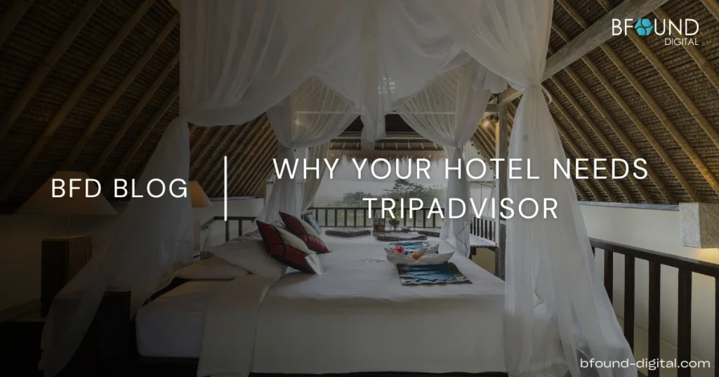 Why Your Hotel Needs TripAdvisor: Unlocking the Power of Guest Reviews