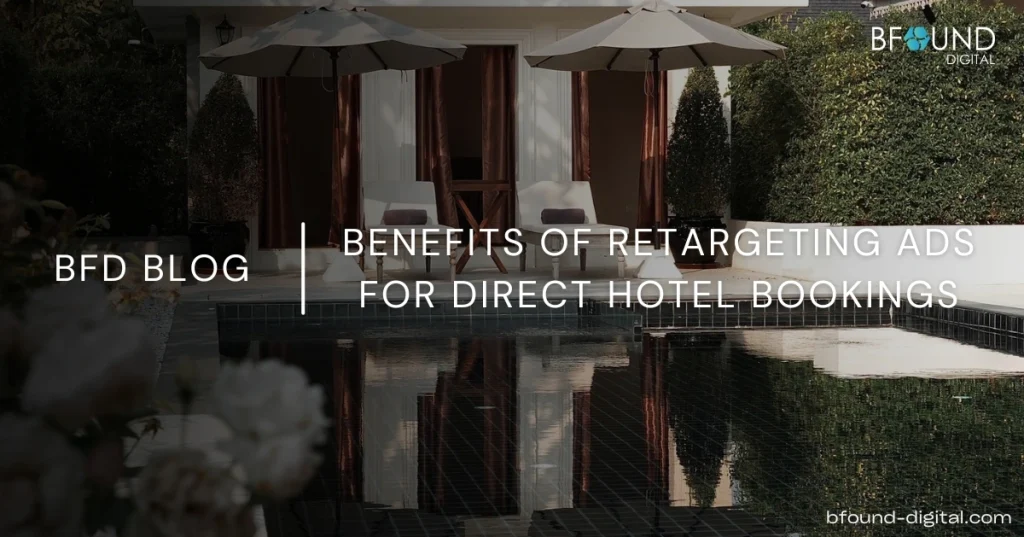 The Benefits of Hotel Retargeting Ads for Increasing Direct Hotel Bookings (Updated 2026)