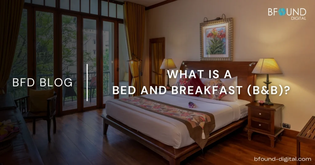 What Is a Bed and Breakfast (B&B)? A Guide for Travelers and Hoteliers