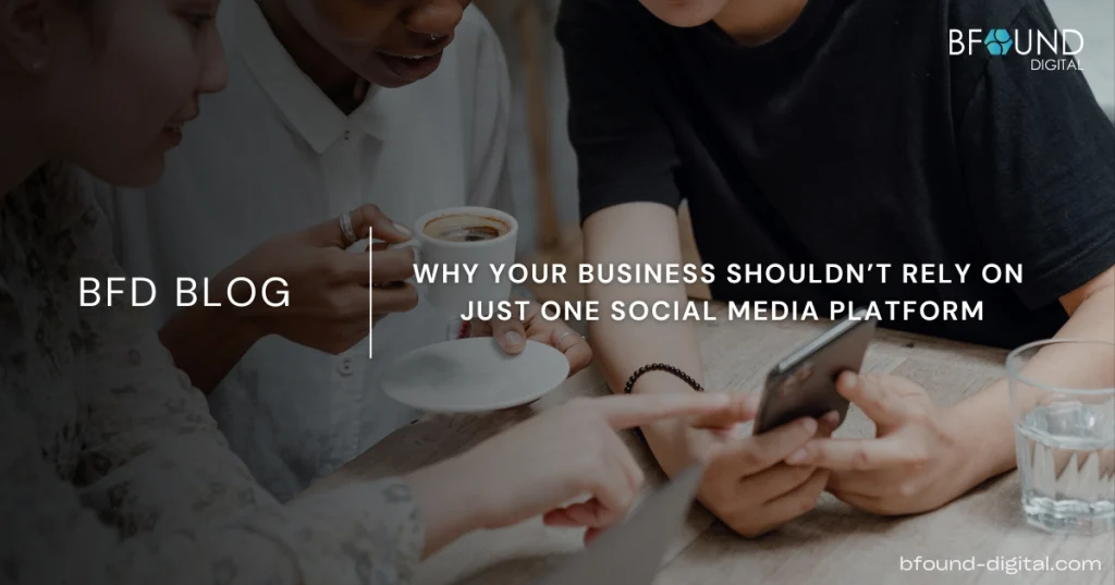 Why Your Business Shouldn’t Rely on Just One Social Media Platform