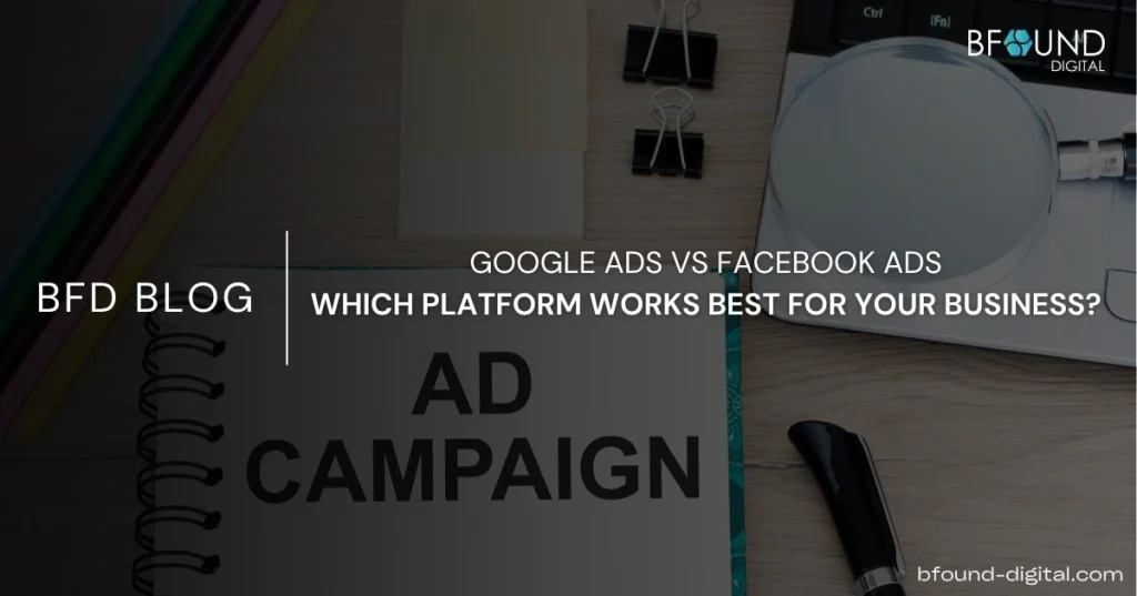 Google Ads vs Facebook Ads: Which Platform Works Best for Your Business in 2026?