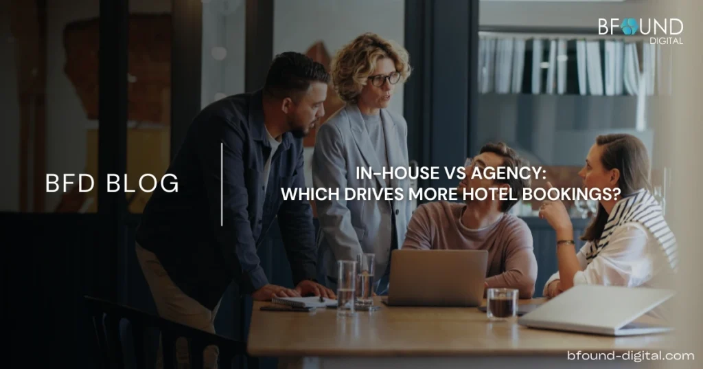 In-House vs. Marketing Agency: Which Is Better for Hotels and Hospitality Brands?